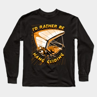 Deltaplane Gliders Saying '' I'd Rather Be Hang Gliding" Long Sleeve T-Shirt